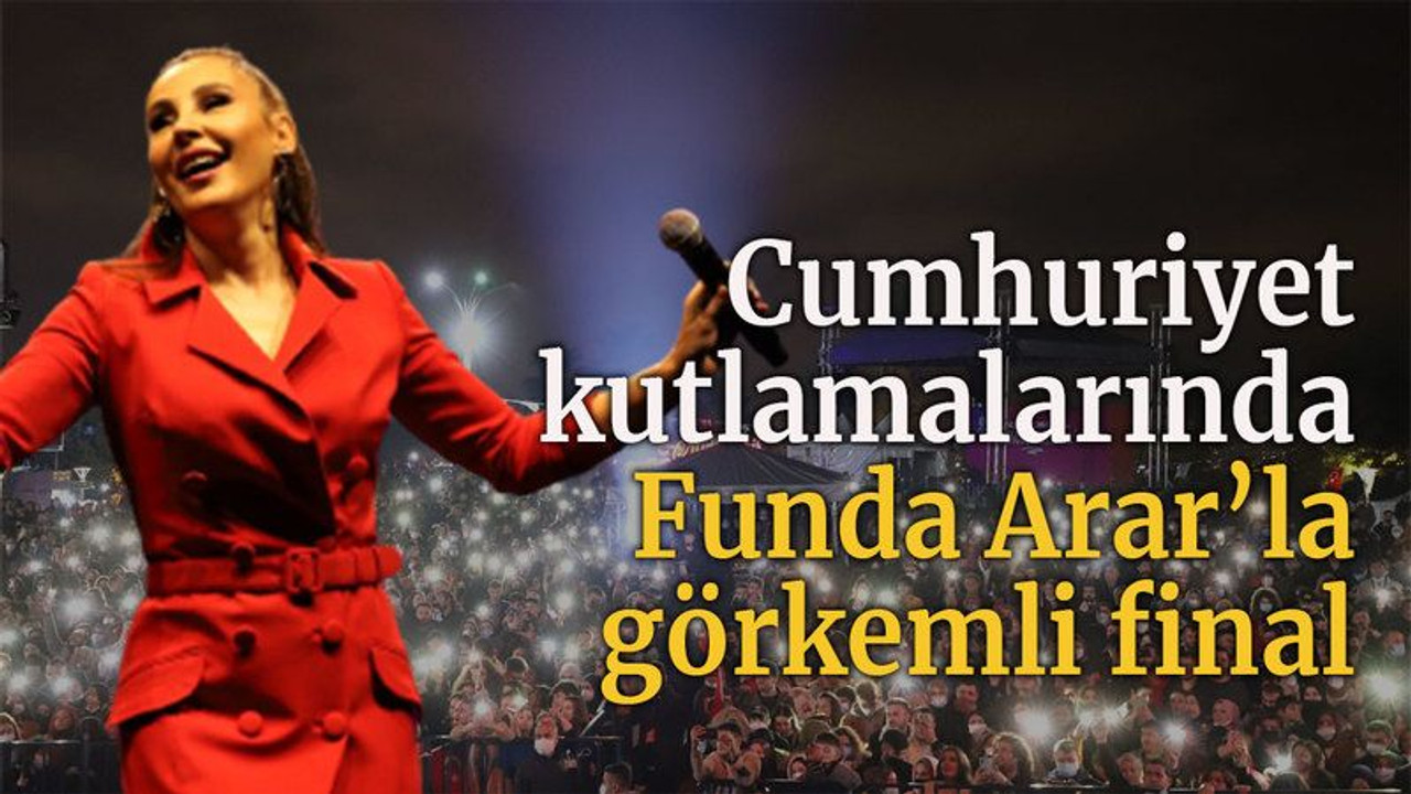 Cumhuriyet kutlamalarında Funda Arar’la görkemli final